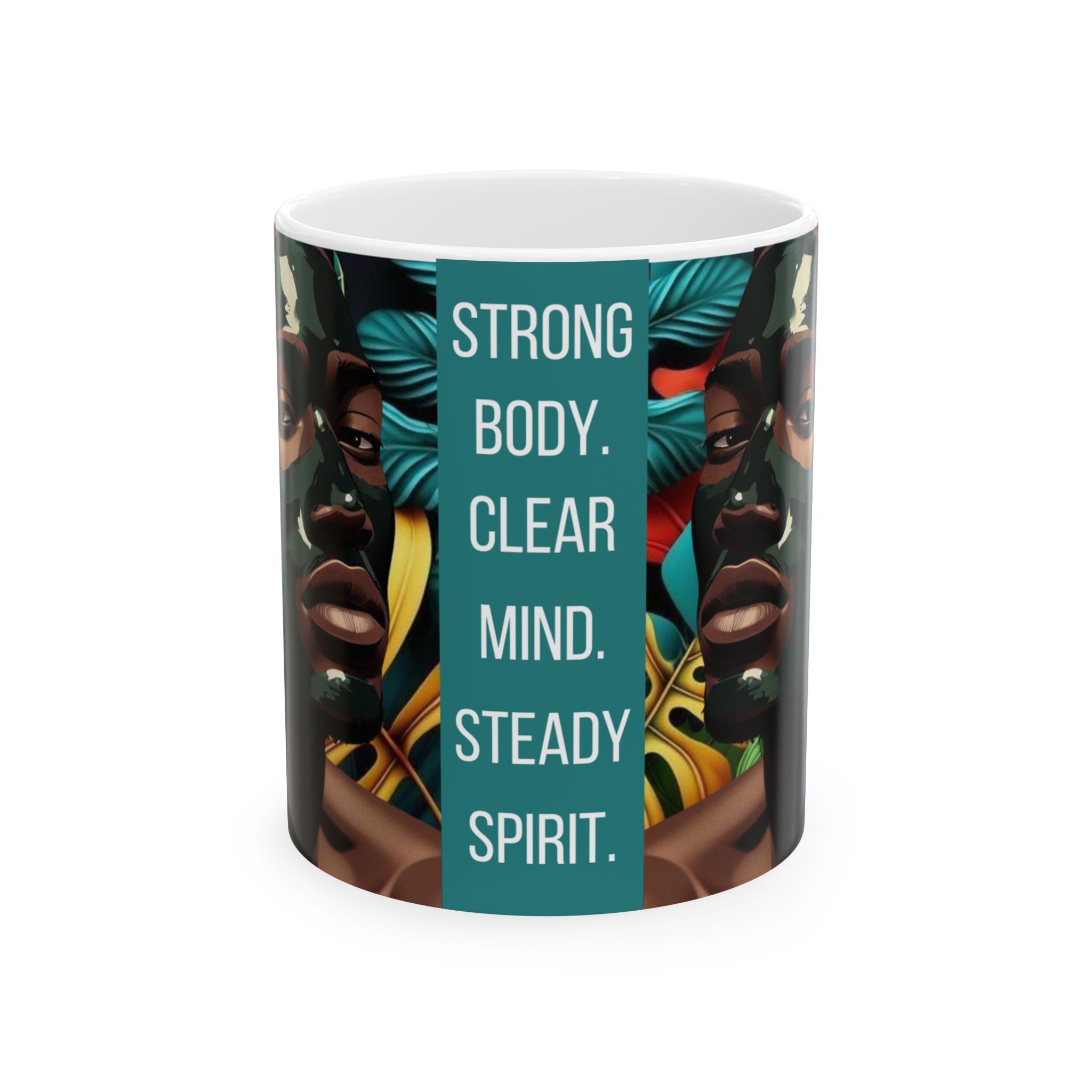 Strong body. clear mind. steady spirit Ceramic Mug