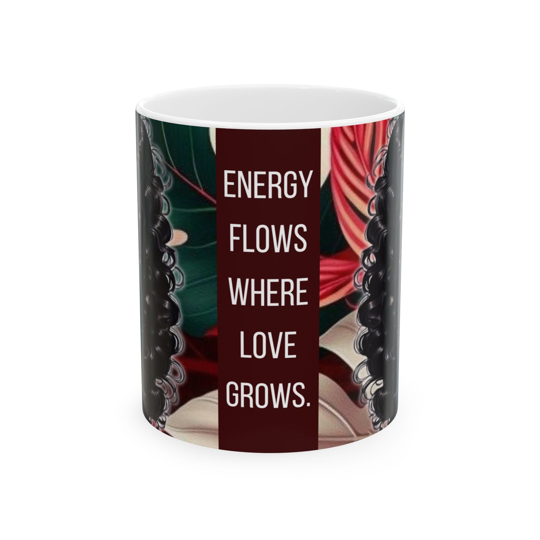 Energy Flows Where Love Grows Ceramic Mug