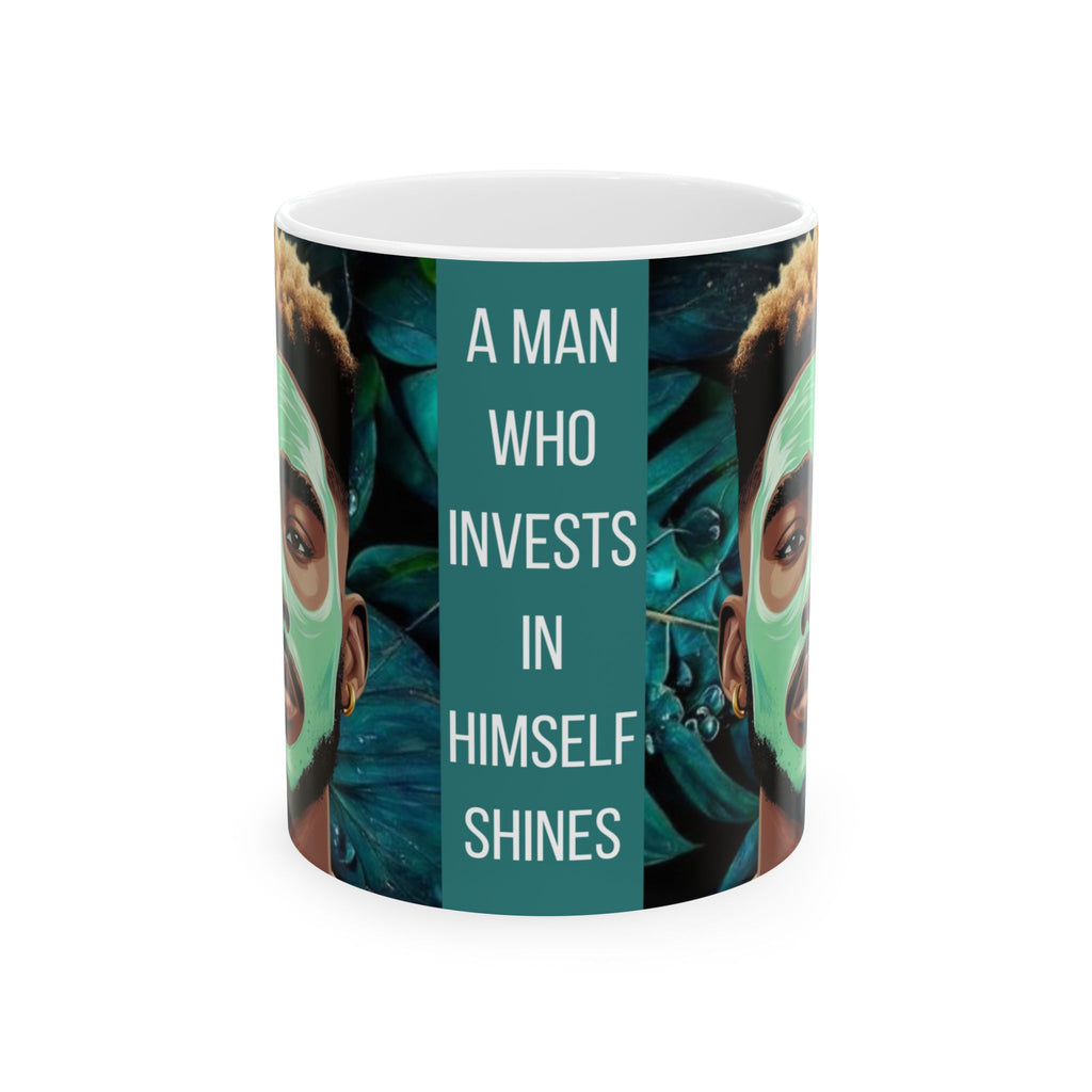 A Man Who Invests In Himself Shines Ceramic Mug